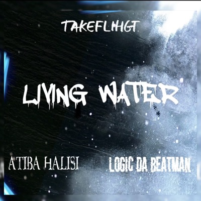 Living Water (feat. Logic Da Beatman & Atiba Halisi) - Single