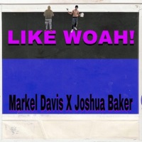 Like Woah (feat. Joshua Baker) - Single - Markel Davis