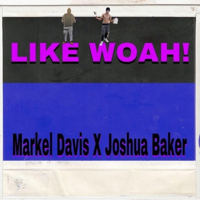Like Woah (feat. Joshua Baker) - Single