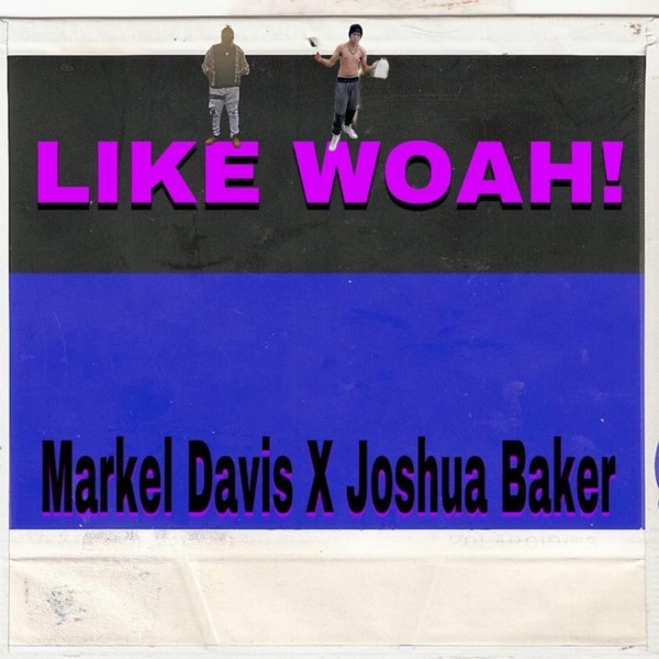 Like Woah (feat. Joshua Baker)