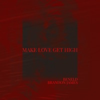 Make Love, Get High (feat. Brandon James) - Single - Beneld