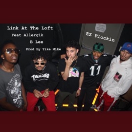 Link At the Loft (feat. Allergik & B Lee) EZ FLockin