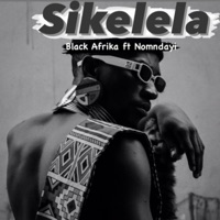 Sikelela (feat. Nomndayi) - Single - Black Afrika