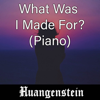 What Was I Made for - Piano (From "Barbie") - Huangenstein