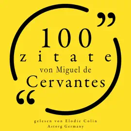 100 Zitate von Miguel de Cervantes: Sammlung 100 Zitate