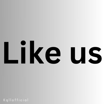 Kqllofficial - Like Us