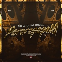 Pararapapam - Single - MC LZ & DJ W7 OFICIAL