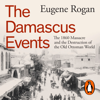 The Damascus Events - Eugene Rogan