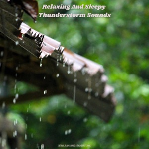 Relaxing and Sleepy Thunderstorm Sounds