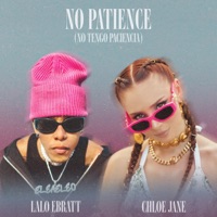 No Patience (No Tengo Paciencia) - Single - Chloe Jane & Lalo Ebratt