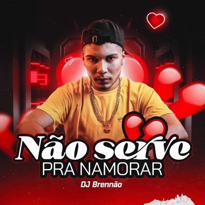 Não Serve pra Namorar - Single