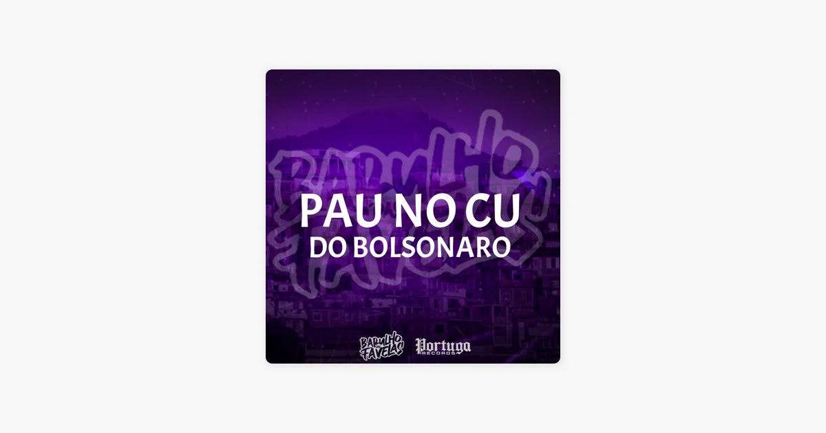 E o Bolsonaro É Pau no Cú – música e letra de MC Renatinho Falcão, DJ  Patrick R