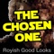 The Chosen One - Royish Good Looks lyrics