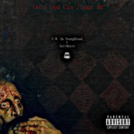 Only God Can Judge Me (feat. C.W. Da YoungBlood) SaltBeatz