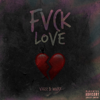 F*Ck Love (feat. Wuxx) - Single