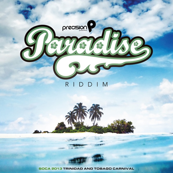 Paradise Riddim: Soca 2013 Trinidad and Tobago Carnival