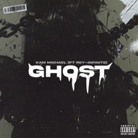 Ghost (feat. Rey-Infinite) - Single - Kam Michael