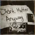 Didn't Matter Anyway