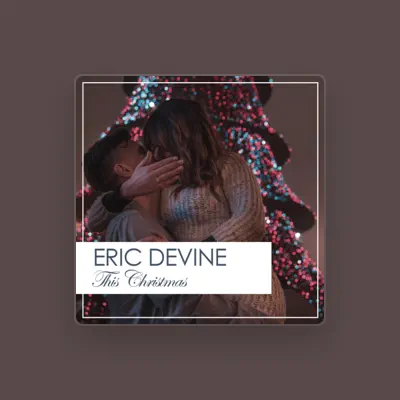 Listen to Eric Devine, watch music videos, read bio, see tour dates & more!