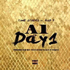 A1 Day 1 (feat. Rod P) Tony Stacks