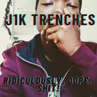 Ridiculously. Dope. Shit! - J1k Trenches