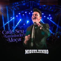 Cadê Seu Namorado Moça - Miguelzinho