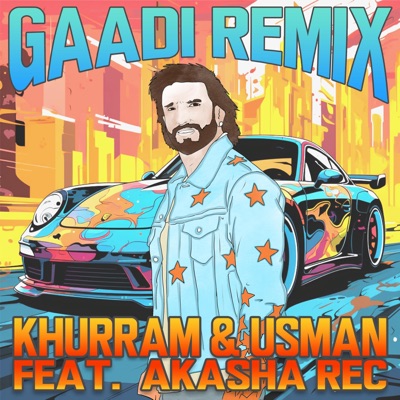 Gaadi (feat. Akasha Rec) [Khurram Remix] - Single