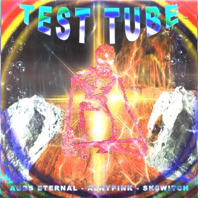 test tube w aubs eternal n sk8witch (feat. Aubs Eternal & Sk8witch) - Single