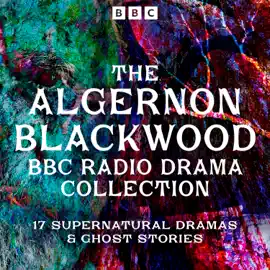 The Algernon Blackwood BBC Radio Collection