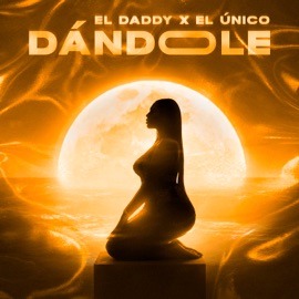 Dándole El Daddy & El Único