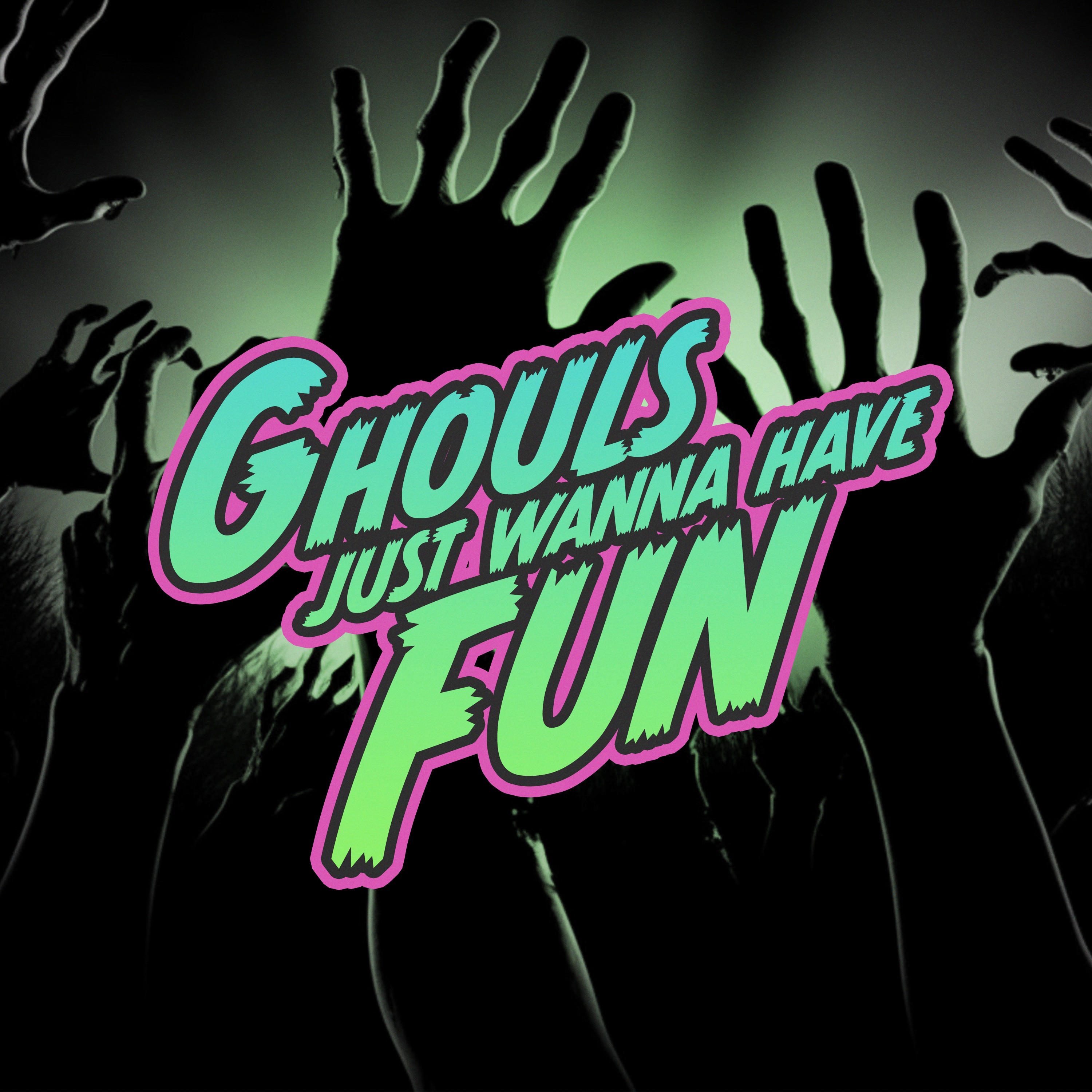 Ghouls Just Wanna Have Fun