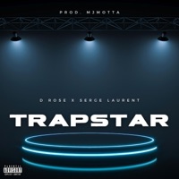 Trapstar (feat. Serge Laurent) - Single - D Rose