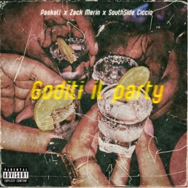 GODITI IL PARTY PasKall, Zack Merìn & SouthSide Ciccio