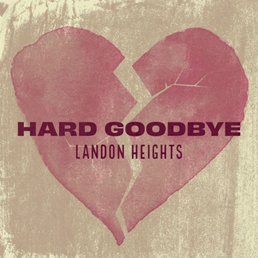 Art for Hard Goodbye by Landon Heights