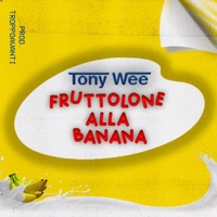 Fruttolone alla banana (feat. TroppoAvanti) - Single - Tony Wee