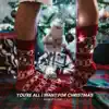 You're All I Want For Christmas