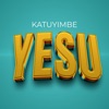 Katuyimbe Yesu - Single