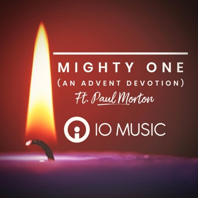 Mighty One (Advent Devotion) [feat. Paul Morton] - Single