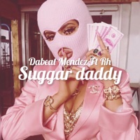 SUGGAR DADDY (feat. RH) - Single - Dabeat Mendez