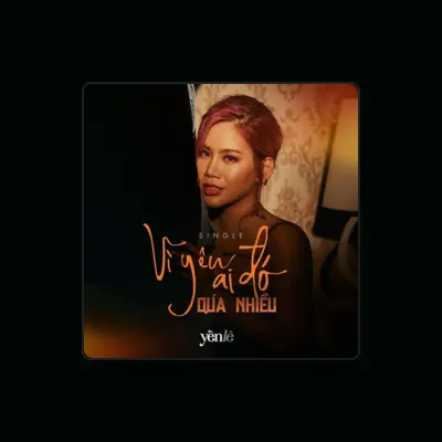 Listen to Yến Lê, watch music videos, read bio, see tour dates & more!