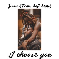 I Choose You (feat. SojiStar) - Single - jurum