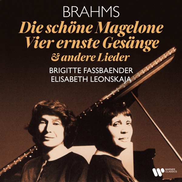 Brahms: Die schöne Magelone, Op. 33, Vier ernste Gesänge, Op. 121 & andere Lieder
