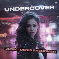 Undercover - Single - JEDIK & Denis Phenomen