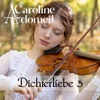 Caroline Rose Dichterliebe, Op. 48: No. 3, Die Rose, die Lilie, die Taube, die Sonne (Arr. by Caroline Adomeit for Violin and Piano) Dichterliebe, Op. 48: No. 3, Die Rose, die Lilie, die Taube, die Sonne (Arr. by Caroline Adomeit for Violin and Piano) - Single