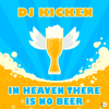 In Heaven There Is No Beer - DJ Kicken