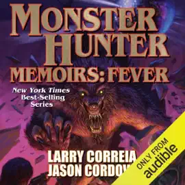 Monster Hunter Memoirs: Fever: Monster Hunter Memoirs, Book 4 (Unabridged)