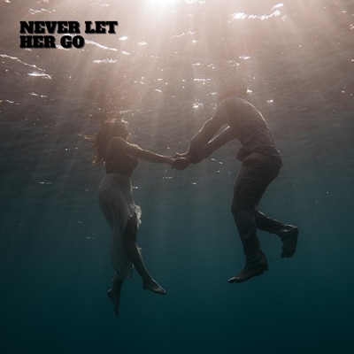 Never Let Her Go - Single