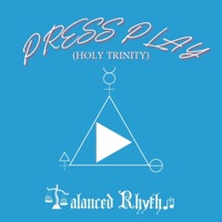 Press Play (Holy Trinity) - Single - Balanced Rhythm