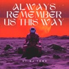 Always Remember Us This Way - Single