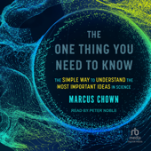The One Thing You Need to Know : The Simple Way to Understand the Most Important Ideas in Science - Marcus Chown Cover Art